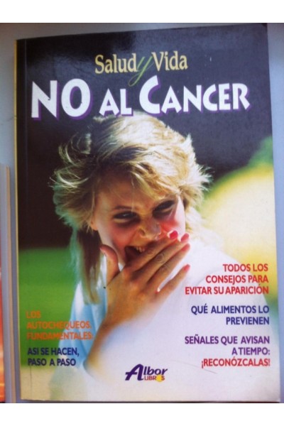 Salud y vida. No al cancer. Todos los consejos para evitar su aparición. Que alimentos lo previenen. Señales que avisan a tiempo: Reconozcalas!. Los autochequeos fundamentales.